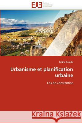 Urbanisme Et Planification Urbaine Fatiha Benidir 9786131587078 Editions Universitaires Europeennes