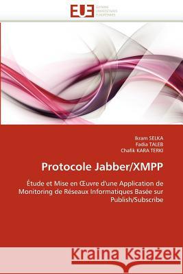 Protocole Jabber/Xmpp Ikram Selka Fadia Taleb Chafik Kar 9786131587177 Editions Universitaires Europeennes