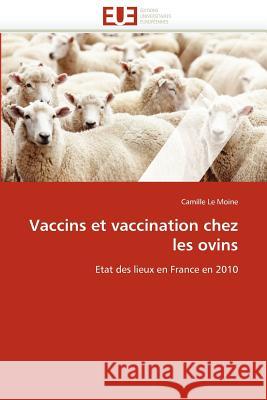 Vaccins Et Vaccination Chez Les Ovins Camille L 9786131587313 Editions Universitaires Europeennes