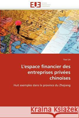 L''espace Financier Des Entreprises Privées Chinoises Lin-Y 9786131587504 Editions Universitaires Europeennes