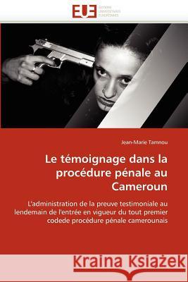 Le Témoignage Dans La Procédure Pénale Au Cameroun Tamnou-J 9786131587788 Editions Universitaires Europeennes