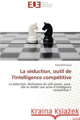 La Séduction, Outil de l'Intelligence Compétitive Malinvaud-D 9786131587825 Editions Universitaires Europeennes