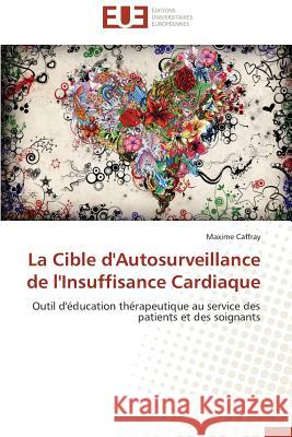 La Cible d'Autosurveillance de l'Insuffisance Cardiaque Caffray-M 9786131588303 Editions Universitaires Europeennes