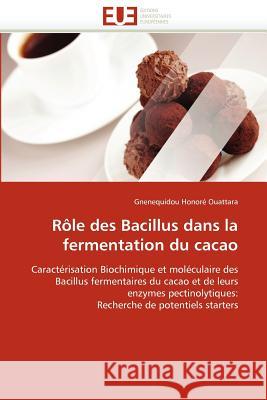 Rôle Des Bacillus Dans La Fermentation Du Cacao Ouattara-G 9786131588976