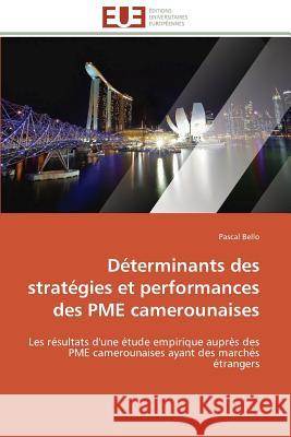 Déterminants Des Stratégies Et Performances Des Pme Camerounaises Bello-P 9786131589096