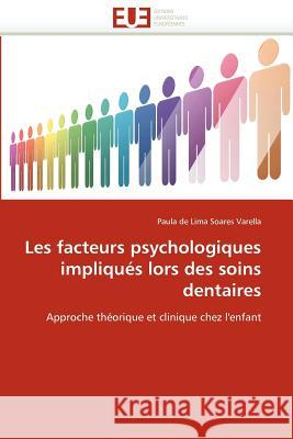 Les Facteurs Psychologiques Impliqués Lors Des Soins Dentaires De Lima Soares Varella-P 9786131589683