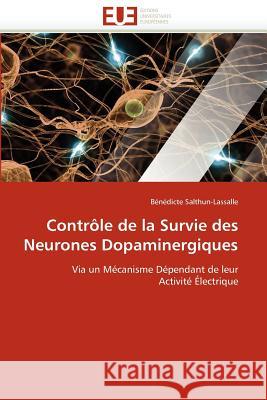 Contrôle de la Survie Des Neurones Dopaminergiques Salthun-Lassalle-B 9786131589836