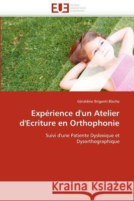 Expérience d'Un Atelier d'Ecriture En Orthophonie Briganti-Blache-G 9786131589935