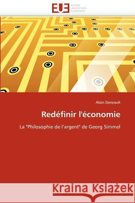 Redéfinir l'Économie Deneault-A 9786131590054 Editions Universitaires Europeennes