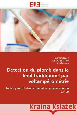 Détection Du Plomb Dans Le Khôl Traditionnel Par Voltampérométrie Collectif 9786131590542 Editions Universitaires Europeennes