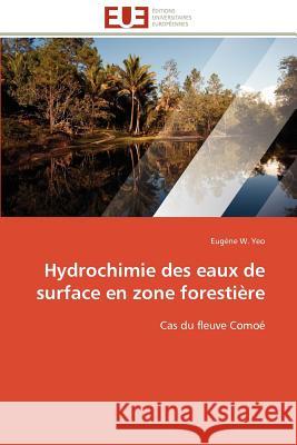 Hydrochimie Des Eaux de Surface En Zone Forestière Yeo-E 9786131590573 Editions Universitaires Europeennes