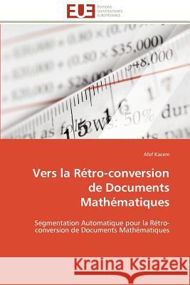 Vers La Rétro-Conversion de Documents Mathématiques Kacem-A 9786131590634 Editions Universitaires Europeennes