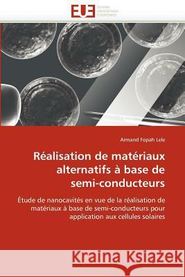 Réalisation de Matériaux Alternatifs À Base de Semi-Conducteurs Lele-A 9786131590887