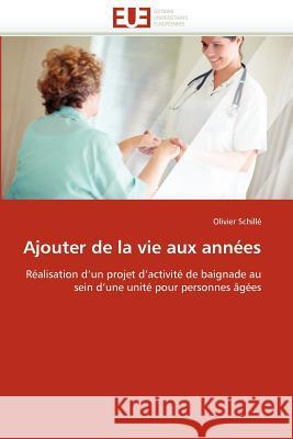 Ajouter de la Vie Aux Années Schille-O 9786131590931 Editions Universitaires Europeennes