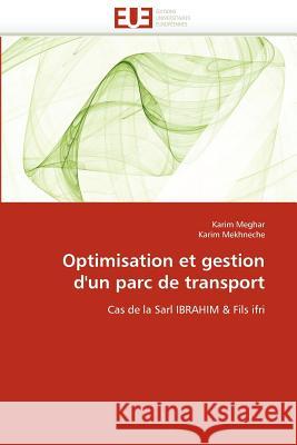Optimisation Et Gestion d''un Parc de Transport Karim Meghar Karim Mekhneche 9786131590979 Editions Universitaires Europeennes