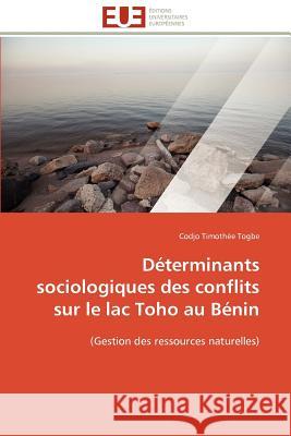 Déterminants sociologiques des conflits sur le lac toho au bénin Togbe-C 9786131591143 Editions Universitaires Europeennes
