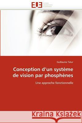 Conception D Un Système de Vision Par Phosphènes Tatur-G 9786131591266 Editions Universitaires Europeennes