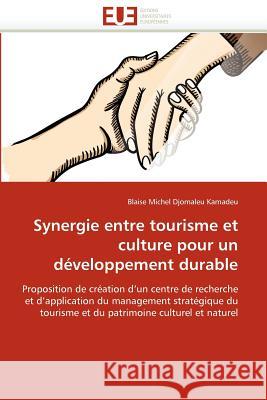 Synergie Entre Tourisme Et Culture Pour Un Développement Durable Kamadeu-B 9786131591303 Editions Universitaires Europeennes