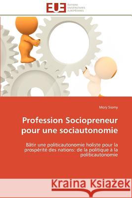 Profession Sociopreneur Pour Une Sociautonomie Mory Siomy 9786131591310 Editions Universitaires Europeennes