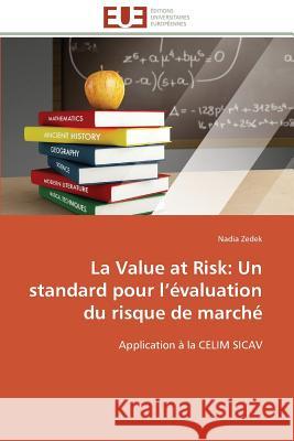 La Value at Risk: Un Standard Pour L Évaluation Du Risque de Marché Zedek-N 9786131591921 Editions Universitaires Europeennes