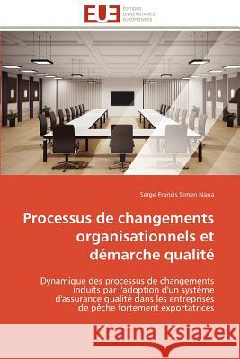 Processus de Changements Organisationnels Et Démarche Qualité Nana-S 9786131591990