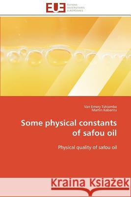 Some Physical Constants of Safou Oil Van Emery Tshiombe Martin Kabantu 9786131592508 Editions Universitaires Europeennes