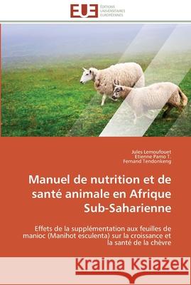 Manuel de nutrition et de santé animale en afrique sub-saharienne Collectif 9786131592607 Editions Universitaires Europeennes