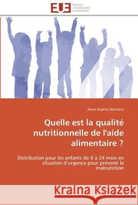 Quelle est la qualité nutritionnelle de l'aide alimentaire ? Desmaris-A 9786131592720 Editions Universitaires Europeennes