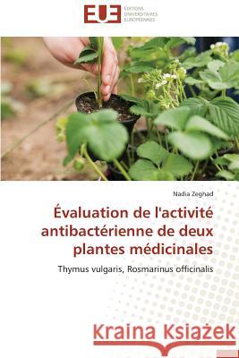 Évaluation de l'Activité Antibactérienne de Deux Plantes Médicinales Zeghad-N 9786131592973 Editions Universitaires Europeennes