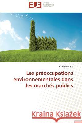 Les Préoccupations Environnementales Dans Les Marchés Publics Anila-V 9786131594335 Editions Universitaires Europeennes