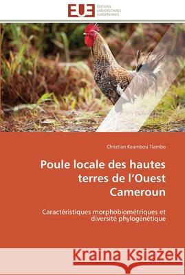 Poule locale des hautes terres de l ouest cameroun Tiambo-C 9786131594687 Editions Universitaires Europeennes