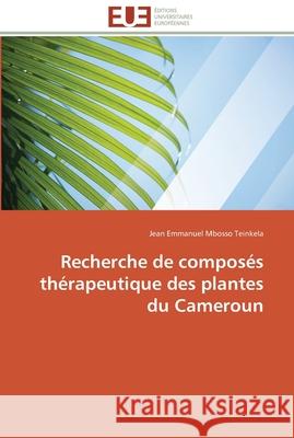 Recherche de composés thérapeutique des plantes du cameroun Teinkela-J 9786131594939 Editions Universitaires Europeennes