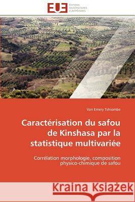 Caractérisation Du Safou de Kinshasa Par La Statistique Multivariée Tshiombe-V 9786131595042 Editions Universitaires Europeennes