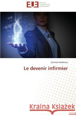 Le Devenir Infirmier Hodonou Germain 9786131595226 Editions Universitaires Europeennes