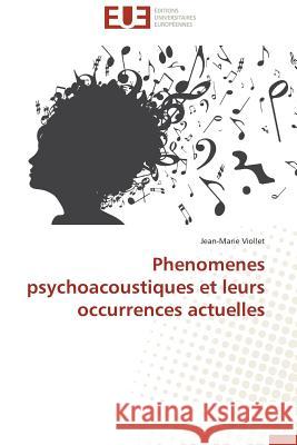 Phenomenes Psychoacoustiques Et Leurs Occurrences Actuelles Viollet Jean-Marie 9786131595332 Editions Universitaires Europeennes