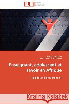 Enseignant, Adolescent Et Savoir En Afrique Alfa Oumar Diallo Jean Lamanth Feindouno 9786131595561