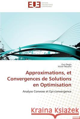 Approximations, Et Convergences de Solutions En Optimisation Degla Guy, Houeto Victor 9786131595806