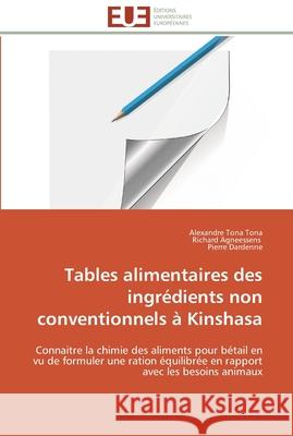 Tables alimentaires des ingrédients non conventionnels à kinshasa Collectif 9786131596476 Editions Universitaires Europeennes