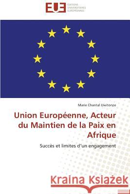 Union Européenne, Acteur Du Maintien de la Paix En Afrique Uwitonze-M 9786131596551 Editions Universitaires Europeennes