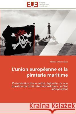 L'union européenne et la piraterie maritime Diop-A 9786131596766