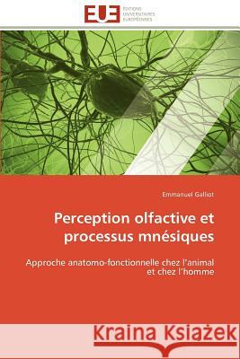 Perception Olfactive Et Processus Mnésiques Galliot-E 9786131596797