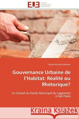 Gouvernance urbaine de l habitat: réalité ou rhétorique? Moreira-T 9786131596926 Editions Universitaires Europeennes