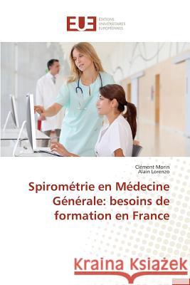 Spirométrie En Médecine Générale: Besoins de Formation En France Collectif 9786131597145 Editions Universitaires Europeennes