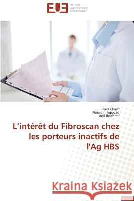 L Intérèt Du Fibroscan Chez Les Porteurs Inactifs de l'Ag Hbs Collectif 9786131597398 Editions Universitaires Europeennes