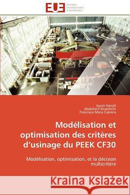 Modélisation Et Optimisation Des Critères D Usinage Du Peek Cf30 Collectif 9786131597404 Editions Universitaires Europeennes