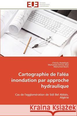 Cartographie de l'Aléa Inondation Par Approche Hydraulique Collectif 9786131598289 Editions Universitaires Europeennes