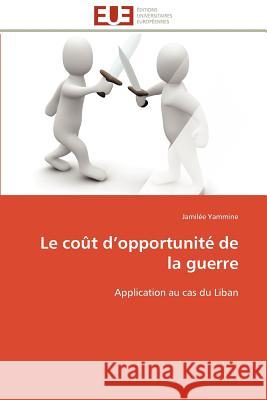 Le Coût D Opportunité de la Guerre Yammine-J 9786131598630 Editions Universitaires Europeennes