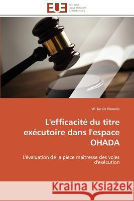 L'Efficacité Du Titre Exécutoire Dans l'Espace Ohada Ilboudo-W 9786131598647 Editions Universitaires Europeennes