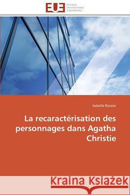La Recaractérisation Des Personnages Dans Agatha Christie Rossier-I 9786131598838