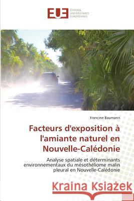 Facteurs d'Exposition À l'Amiante Naturel En Nouvelle-Calédonie Baumann-F 9786131598951